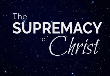 The Supremacy of Jesus Christ, Pt. 5