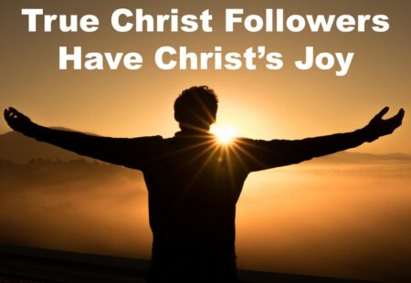 True Christ Followers Have Christ’s Joy (Pt. 2)